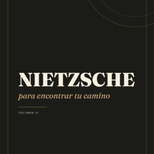 Nietzsche para encontrar tu camino