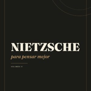 Nietzsche para pensar mejor